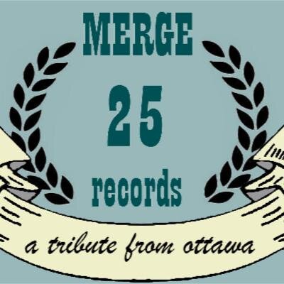 an ottawa tribute to 25 years of merge records! (not affiliated with merge, just fans. non-commercial etc etc).