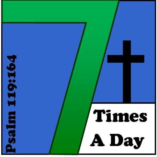 7 Times A Day Will I praise you (Ps 119:164) 7 prayers through the day, 7 days a week. All feedback, comments and RT appreciated. Thanks.