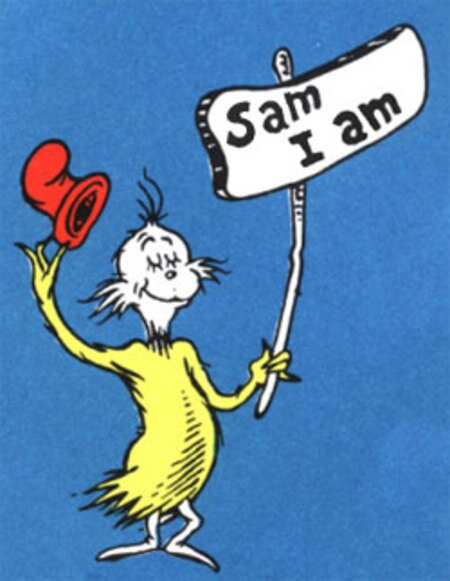 Sam I Am. Sam You are.