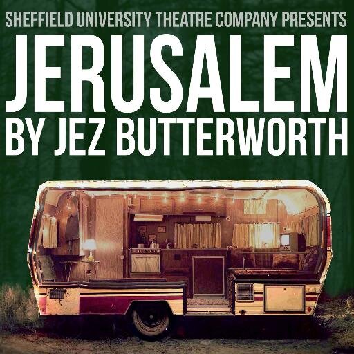 SuTCoJerusalem's profile picture. Sheffield University Theatre Company presents Jerusalem by Jez Butterworth. 7.30pm Wed 26 - Sat 29th March. Tickets Available