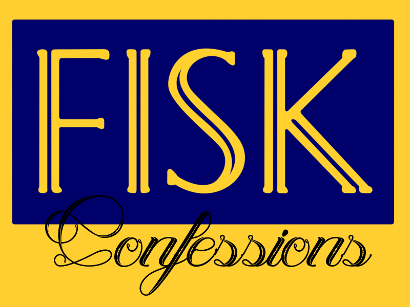 Wanna confess ANYTHING(except disrespect) about your life at Fisk anonymously? Send us a confession on http://t.co/JVi5IqjU2l or DM a confession