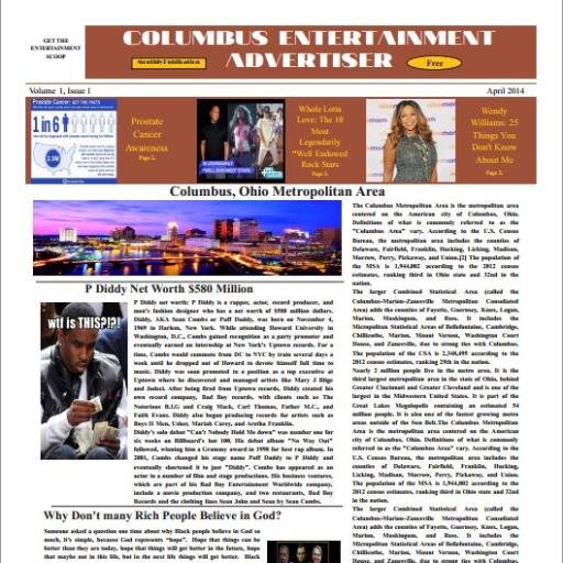 The Columbus Entertainment Advertiser is a monthly free publicatio that will give you the scoop on anything that is in entertainment, business, community, etc.