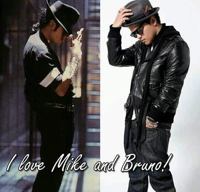 I love Michael Jackson and I love Bruno Mars! They're the best to me!