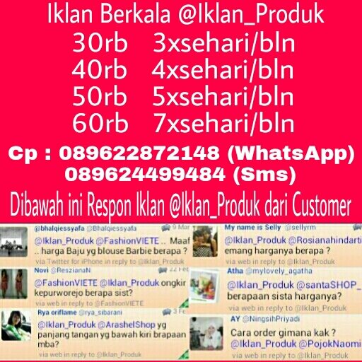 Follow For Retweet | melayani Iklan Berkala efektif,murah,mudah,bisa req format.Cek Favorit! WhatsApp 089622872148/Sms 089624499484