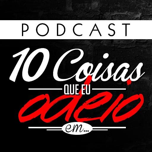 @Leo_RDGS, @_RDGS_ e @thiagobrasil_ e @mathlorentz mostram pra vc q até o q você mais gosta tem ao menos 10 defeitos! podcast.10coisas@gmail.com