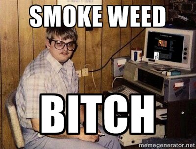 Smoke weed everyday... and work on my problem set.