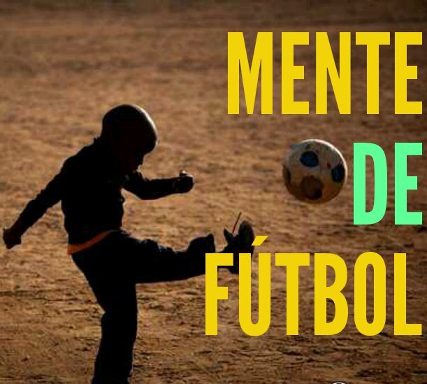 Un balón y todo lo demás da igual. #FutbolEnMente.