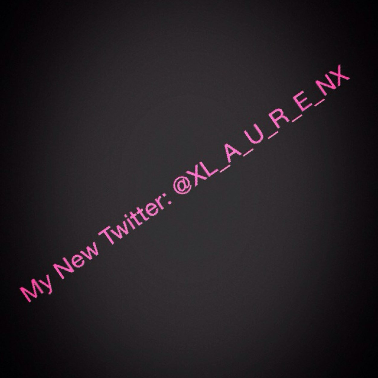 Follow my new twitter account XL_A_U_R_E_NX