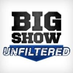 Big Show Unfiltered