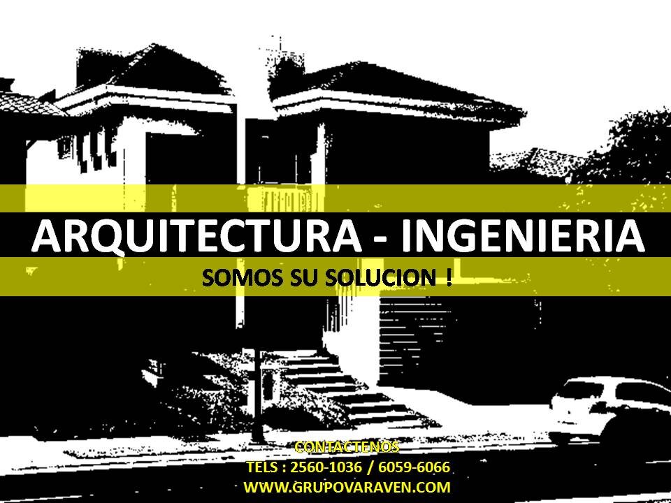 ARQUITECTURA - INGENIERIA - CONSTRUCCION                                           TELS: (506) 2560-1036 / (506) 6059-6066 E-MAIL : JVARGAS@GRUPOVARAVEN.COM