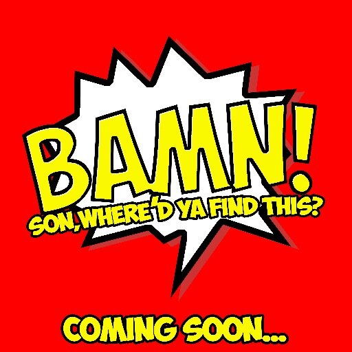 Bamn! Son, where'd ya find this?