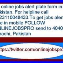 An online jobs  alert plate form in Pakistan. For helpline call +923110048433. To get jobs alert  type  in mobile  FOLLOW ONLINEJOBSPRO send to 40404