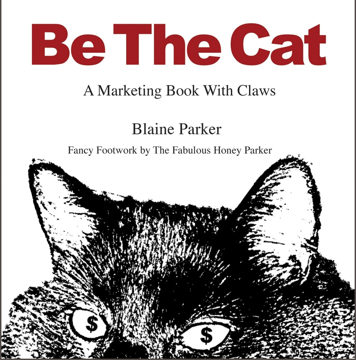 A weird little #1 small-business marketing book about (a) being smarter, (b) some of history's great thinkers, and (c) cats. (Yes, cats.) By Blaine Parker