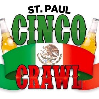 Join us for the Annual Cinco Crawl! Entertainment, Drinks, Party Buses will be transporting you throughout St. Paul's WestSide!