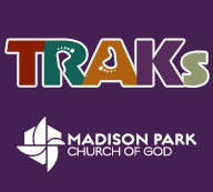 TRAKs is the children's ministry of Madison Park Church of God. Services 9am & 11am Sun, 6:30 PM Wed