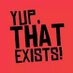 Yup That Exists™ (@YupThatExists) Twitter profile photo