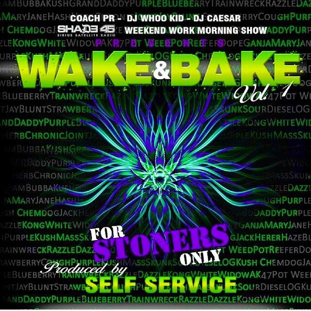 Wake&Bake
Coach PR-- DJ Whoo KID -- Dj Ceaser
Shady 45 / Weekend Work Morning Show... produced by Self Service