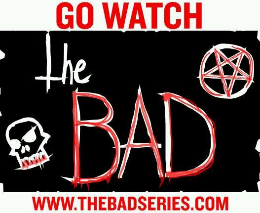 the Bad is a mean spirited comedy webseries about a shitty band doing shitty things and best friendship.