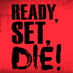 Ready, Set, DIE! (@ready_set_die) Twitter profile photo Ready, Set, DIE! (@ready_set_die) Twitter profile photo