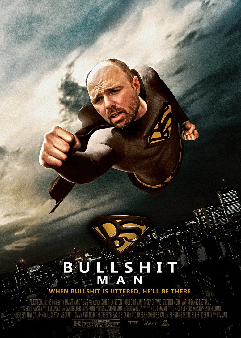When Bullshit is Uttered, He'll be There.  He's Bullshit Man.