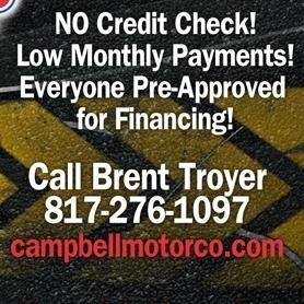 I'm Brent from Campbell Motors, here at Campbell Motors we don't run credit. Everyone can be financed regardless of situation. Stop by any of our 3 locations.
