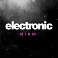 Your source for all Miami Electronic Music. Send us an e-mail to market your event: info@electronicmiami.com