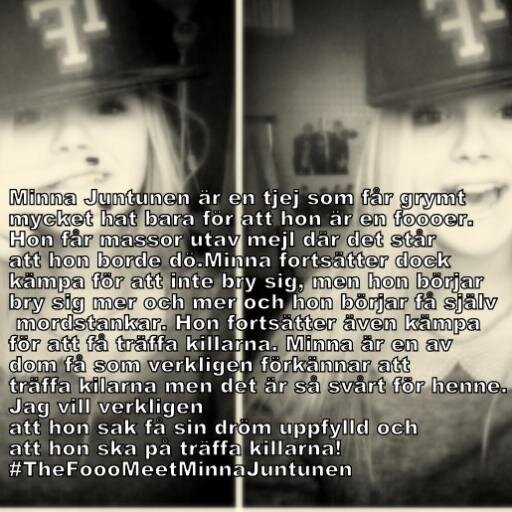 Vi är två tjejer som tycker Minna Juntunen borde få träffa killarna.
#TheFoooMeetMinnaJuntunen