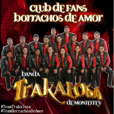 Club De Fans Borrachos De Amor.. De La Trakalosa De Monterrey!!♥ Texcoco Mex :)