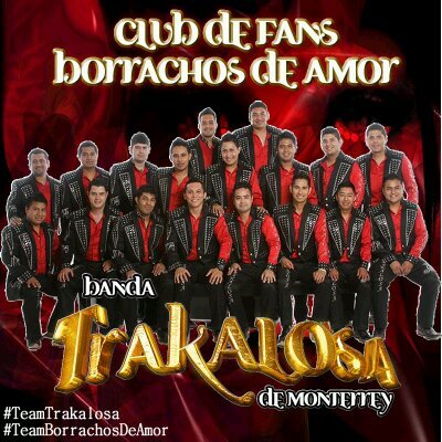 Club De Fans Borrachos De Amor.. De La Trakalosa De Monterrey!!♥ Texcoco Mex :)