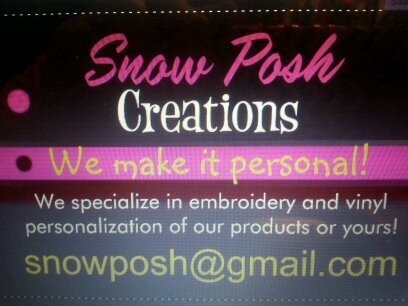 Snow Posh Creations.....we make it personal!
We specialize in embroidery and vinyl personalization of our products or yours! Contact us: snowposh@gmail.com