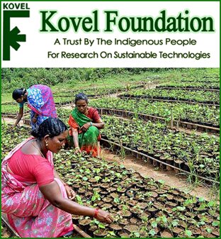 Kovel Foundation is a Trust By The Indigenous People For Research On Sustainable Technologies in Triabla Area of Andhra Pradesh