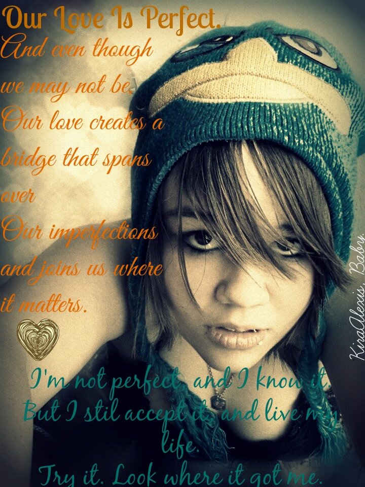 Outgoing, artistic.
Loves to laugh, loves to live, but lives to love. 3
Doesn't take shit from anybody.
Don't like me? Cool, (: