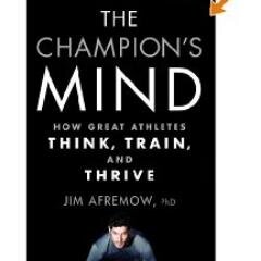 The Champion's Mind: How Great Athletes Think, Train, and Thrive (Rodale, 2014)