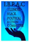 Illinois Black Political Action Committee is to provide a platform for the progress, sustainabillity and viabilty for Illinois African American communities