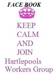 JOIN ME AND MY WORKERS IN FACEBOOK Hartlepools Workers