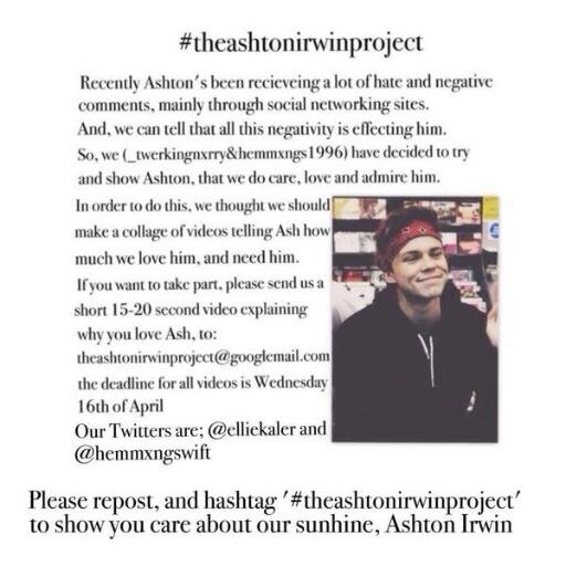 please tweet this hashtag #theashtonirwinproject to help support us & send in all your videos to theashtonirwinproject@gmail.com- @elliekaler_&@hemmxngs1996 x
