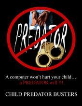 Assisting Law Enforcement & Families in the apprehension and conviction of  Predators that hurt children.  Advocates for children until the end of court cases.