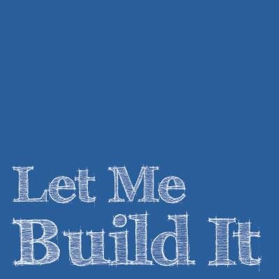Let Me Build It! We’re obsessed with home improvement and DIY!
