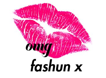 omg fashun x is a beauty, lifestyle & most importantly FASHUN blog x