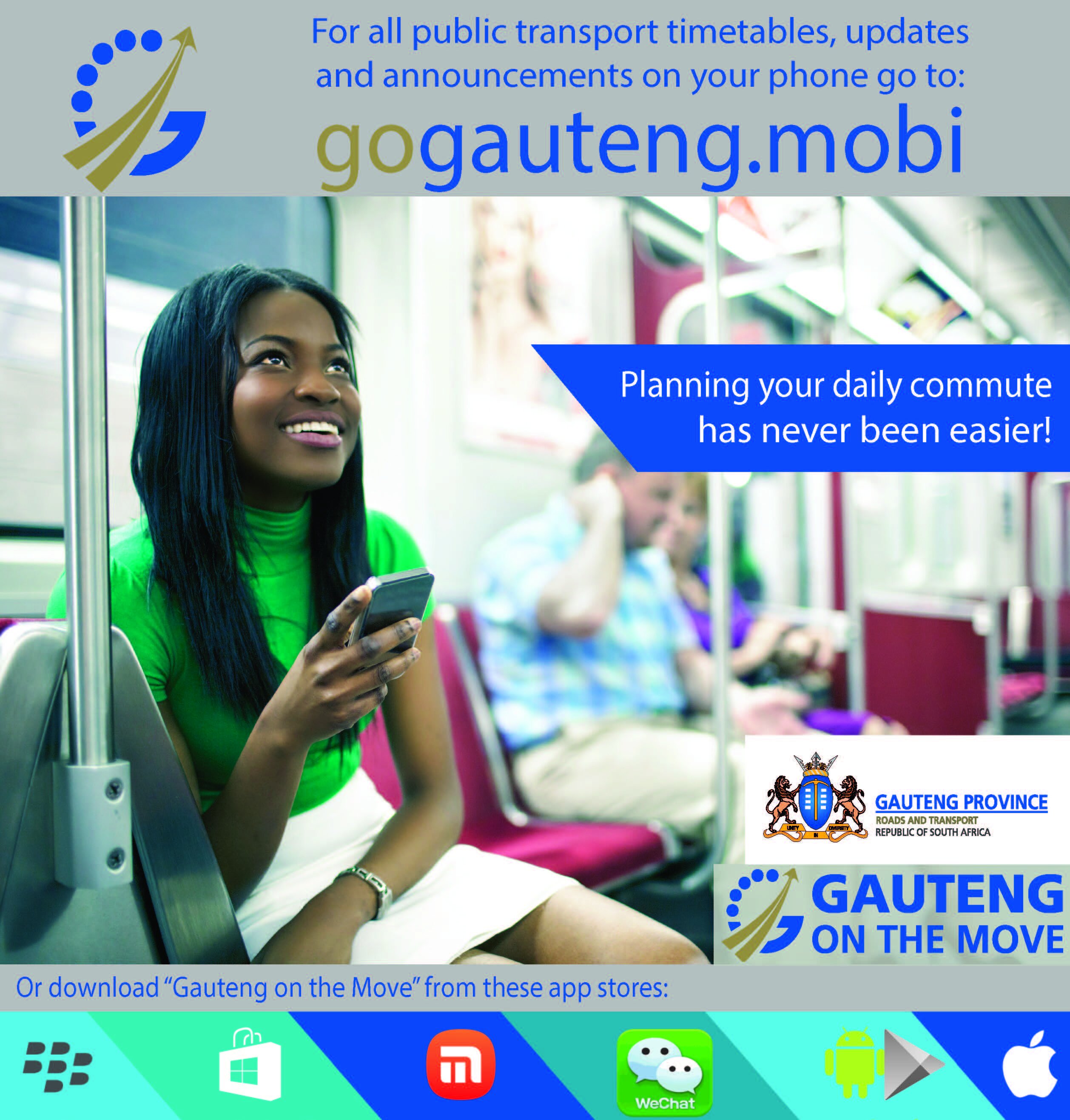 Gauteng on the Move provides timetables, 
announcements, updates and maps for all 
Public Transport modes in Gauteng.