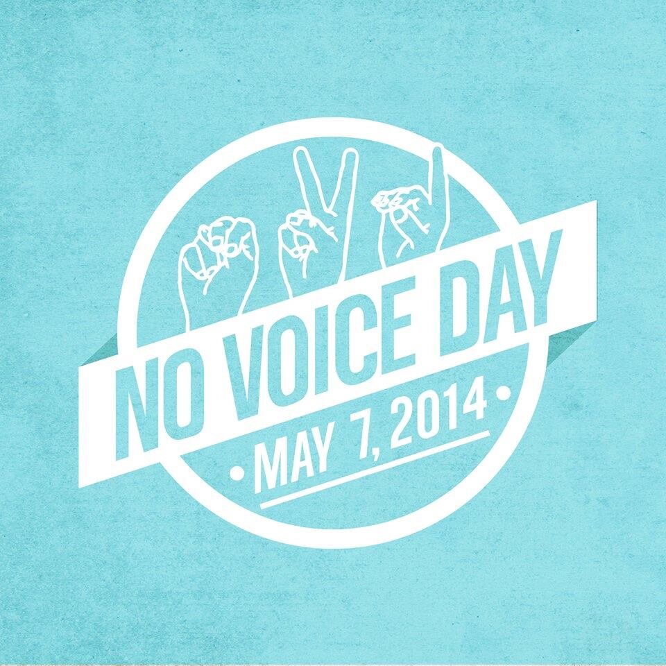 No Voice Day. March 7, 2014. Don't forget to like and attend our pages/events on Facebook.