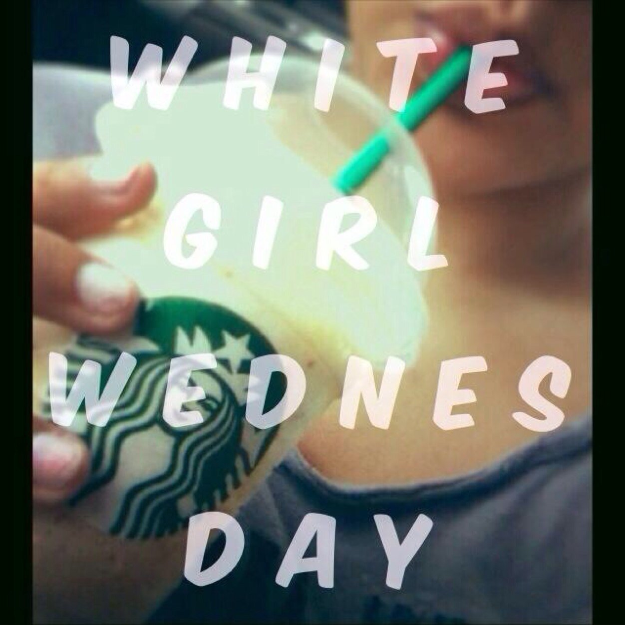 #WhiteGirlWednesday Your irrealvance exceeds on Wednesday