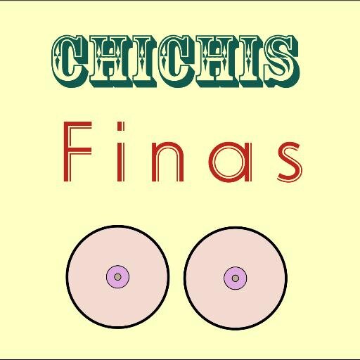 Chichis Finas