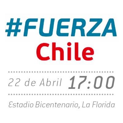 Cuenta oficial del evento #FuerzaChile - 22 de Abril, 17:00 horas - Estadio Bicentenario de La Florida