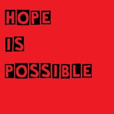 Hope Is Possible's vision is to offer help and the possibility of hope to those who live with mental ill health and related conditions and situations