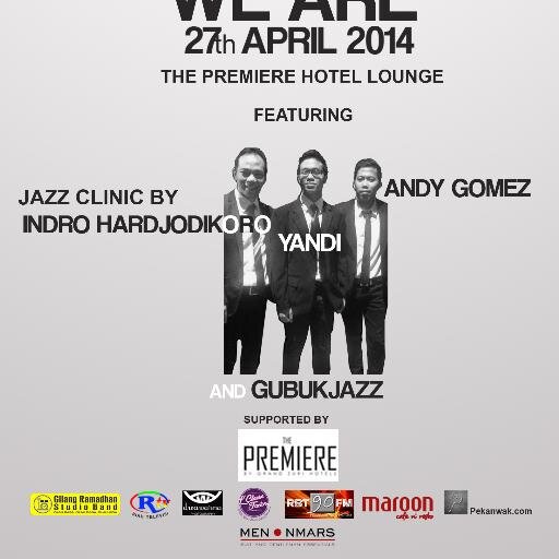 Gubuk Jazz Present Jazz The Way We Are - April, 27th 2014.Guest Star @IndroHardjo & friends,The Premiere Hotel. CP : 08121399234 (wahyu) 08121399234 (eka)