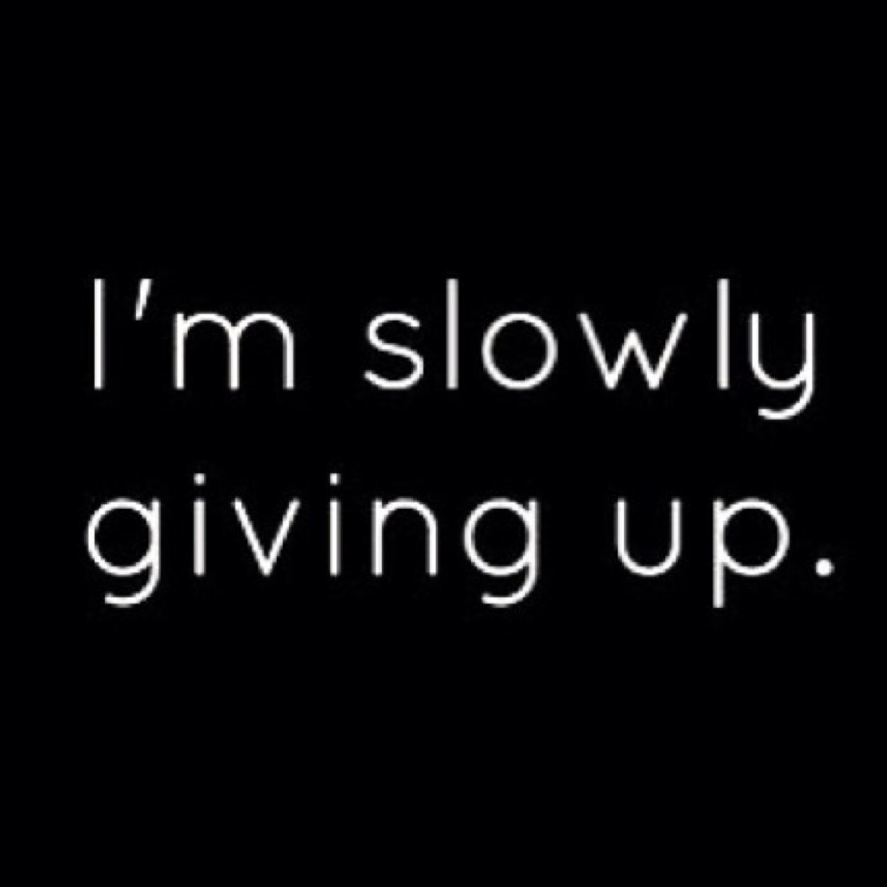 I'm just wasting away. Always loving to much and in the end fucking alone.