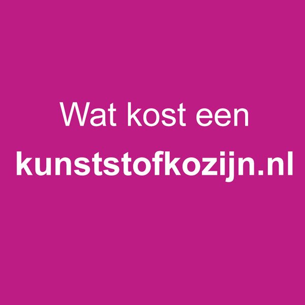 Kunststof kozijnen, vergelijken, besparen, kozijnen zetten, kozijnen
