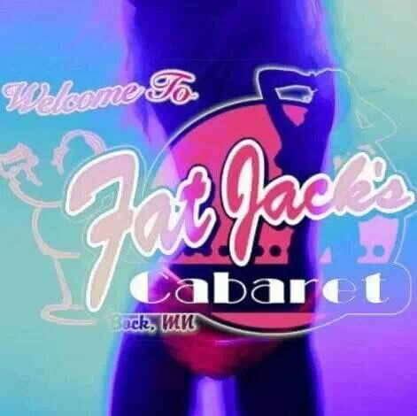 FatJacksCabaret's profile picture. Check out Central Minnesota's Most Complete Adult Entertainment Complex! We offer a full bar, full menu, toy store, smoke shop, and COMPLETELY NUDE WOMEN!