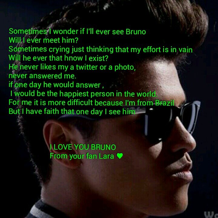 I'm a brazilian hooligan, my big dream is to meet the Bruno Mars & Hooligans, and being able to talk as much I love him
